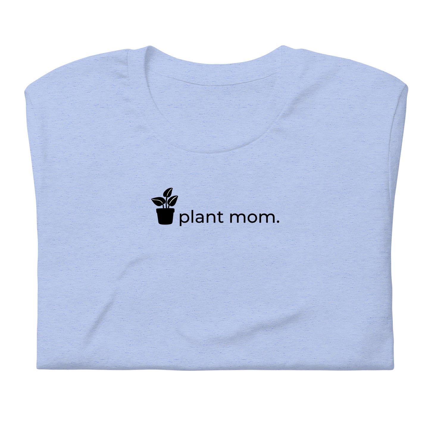 Plant Mom Unisex T | Black Lettering